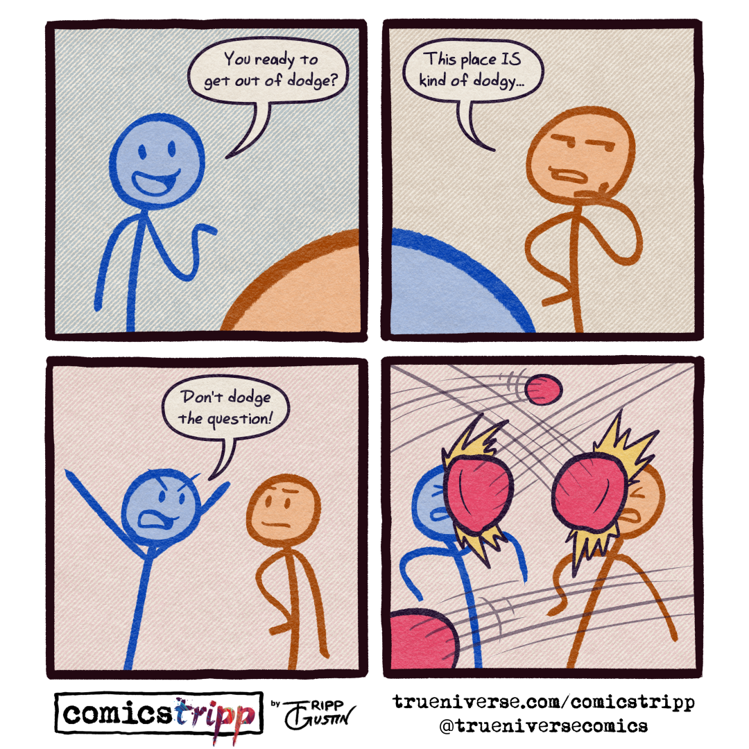 If you can dodge a dodge, dodge can dodge dodge dodge. comicstripp