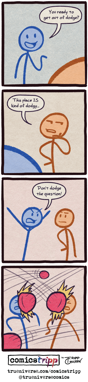 If you can dodge a dodge, dodge can dodge dodge dodge. comicstripp